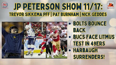JP Peterson Show 11/17: Bolts Bounce Back | Bucs Face Litmus Test in 49ers | Harbaugh Surrenders!