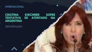 REPORTAGEM- CRISTINA KIRCHNER SOFRE TENTATIVA DE ATENTADO NA ARGENTINA