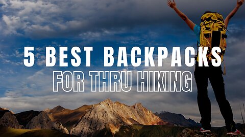 5 Best Hiking Backpacks - Highest Rated Backpacks For Thru Hiking