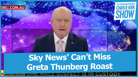 Sky News’ Can’t Miss Greta Thunberg Roast