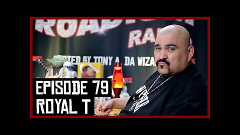 ROYAL T - EPISODE 79 - ROADIUM RADIO - TONY VISION - HOSTED BY TONY A. DA WIZARD
