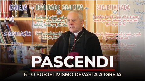 Pascendi - Parte VI - O subjetivismo devasta a Igreja, por D. Richard Williamson