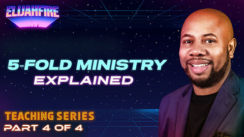 ElijahFire: Five-Fold Ministry – EXPLAINED ft. Demontae Edmonds – Part 4 | Teaching Series