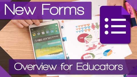 New Google Forms - Overview for Educators 2016