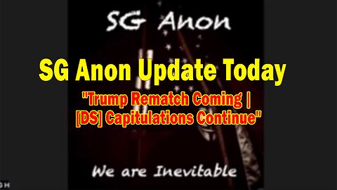 SG Anon Update Today Mar 8: "Killary - Trump Rematch Coming | [DS] Capitulations Continue"