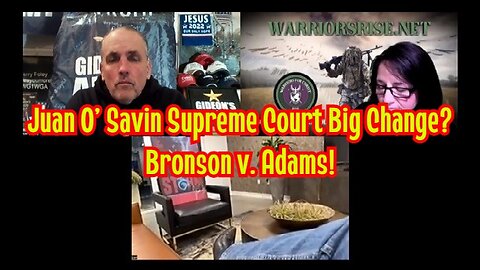 Juan O' Savin Supreme Court Big Change? Bronson v. Adams!