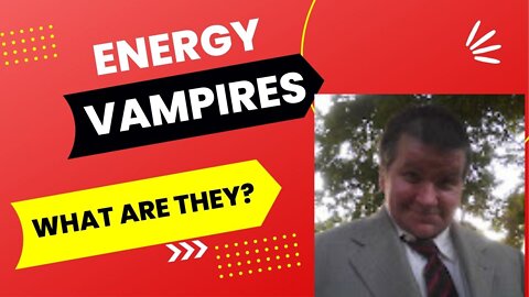 Energy vampires, what are they?