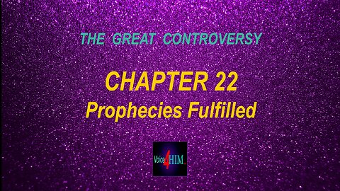 The Great Controversy - CHAPTER 22 - Prophecies Fulfilled