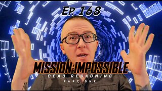 Ep. 168 Mission: Impossible - Dead Reckoning Part One