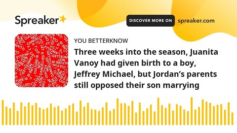 Three weeks into the season, Juanita Vanoy had given birth to a boy, Jeffrey Michael, but Jordan’s p
