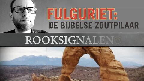 Fulguriet: de Bijbelse zoutpilaar | Rooksignalen #11