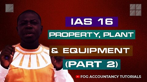IAS 16 Explained: Getting a Grip on Property, Plant, and Equipment (Part 2)