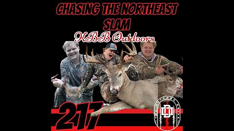 217: Chasing the Northeast Slam| KBB Outdoors