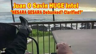 Juan O Savin & John Michael Chambers HUGE Intel Apr 20: "NESARA GESARA Debunked? Clarified?"