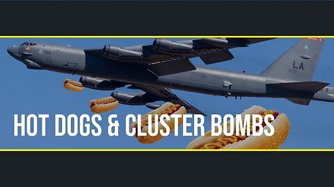 Ep. 25 - Hot Dogs & Cluster Bombs
