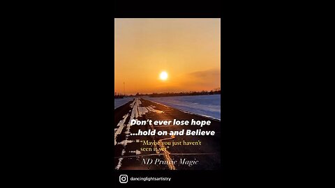 Don’t ever lose hope…hold on and Believe🌅