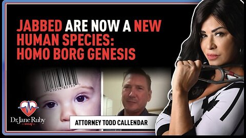 Attorney Todd Callender: The Jabbed are now a New Human Species: Homo Borg Genesis