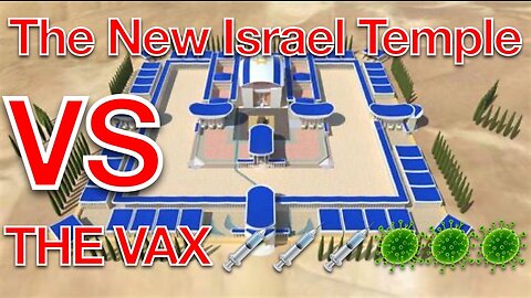 The New Jerusalem Temple ￼VS THE VAX!!