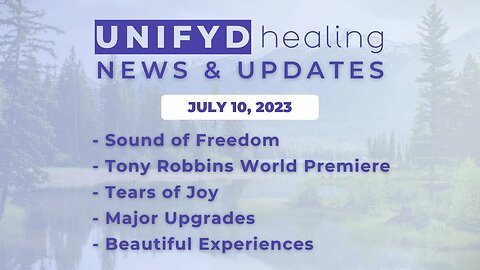 UNIFYD HEALING UPDATE: Sound of Freedom, Tony Robbins, Tears of Joy, Major Upgrades, and more!!!