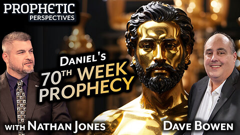 Daniel's 70TH WEEK PROPHECY | Hosts: Tim Moore, Nathan Jones & Dave Bowen