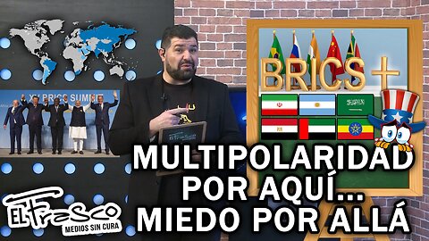 El Tío Sam tiene miedo: Crecen los BRICS | El Frasco, medios sin cura