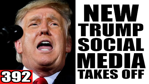 392. New Trump Social Media TAKES OFF