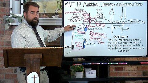 Matthew 19:1 to 30 Marriage, Divorce, and Dispensations