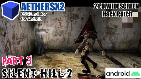 Silent Hill 2 (PS2) - PART 3 / ULTRA WIDESCREEN Patch 21:9 / AETHERSX2 Android SD 855+