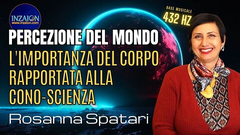 PERCEZIONE DEL MONDO. L'IMPORTANZA DEL CORPO RAPPORTATA ALLA CONO-SCIENZA - Rosy Spatari - Luca Nali