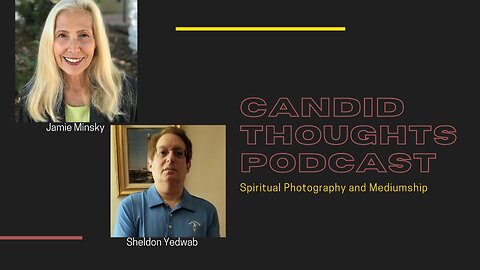 Candid Thoughts Podcast 102: Spiritual Photography and Mediumship