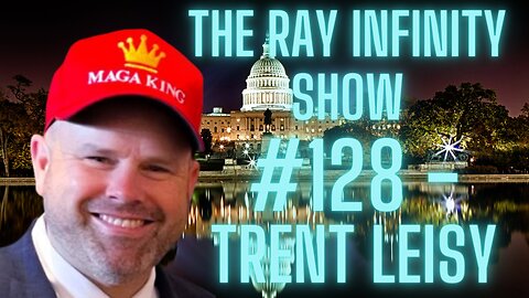 The Ray Infinity Show #128 - Trent Leisy