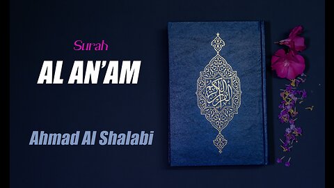 06 Surah Al An'am By Syeikh Ahmad Al Shalabi