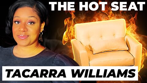 THE HOT SEAT with Tacarra Williams!