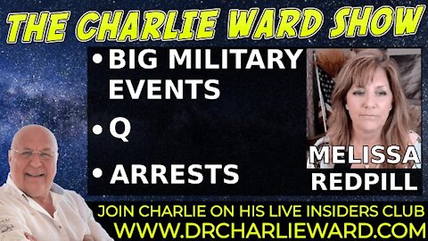 BIG MILITARY EVENTS, Q, ARRESTS WITH MELISSA REDPILL & CHARLIE WARD