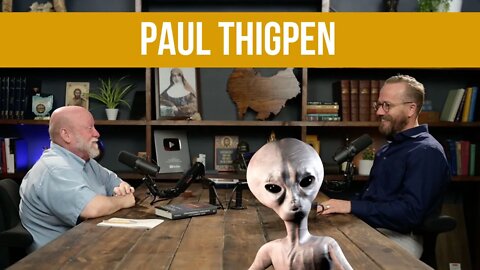 Aliens, UFO's, and the Catholic Church, w/ Dr. Paul Thigpen