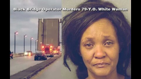 Black Bridge Operator Raises Overpass Killing 79-Year-Old White Pedestrian