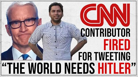 CNN Contributor Fired for Tweeting "The World Needs A Hitler"