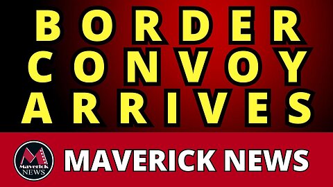 Take Back Our Border Convoy Arrives in Eagle Pass | Maverick News