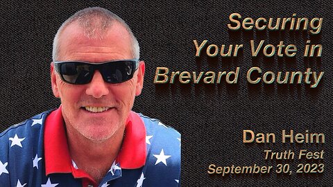 Securing Your Vote in Brevard County • Dan Heim