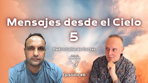 Mensajes desde el Cielo 5 con Pedro Gallardo Cortes