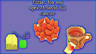 ESSIAC TEA AND APRICOT SEEDS KILL CANCER PART 2