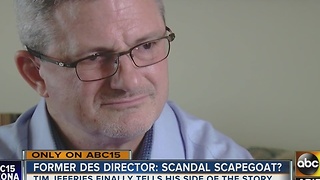 Former DES director Tim Jeffries talks to ABC15 about agency's scandal