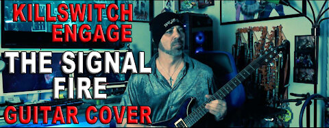 Killswitch Engage The Signal Fire Guitar Cover