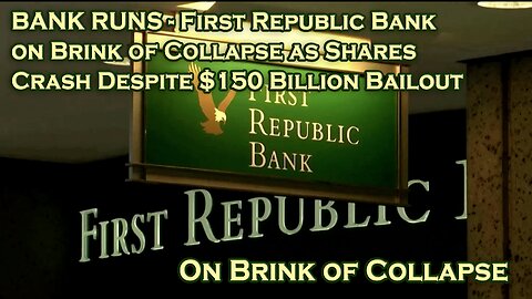BANK RUNS - First Republic Bank on Brink of Collapse as Shares Crash Despite $150 Billion Bailout - Joe Blogs