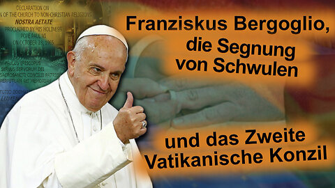 BKP: Franziskus Bergoglio, die Segnung von Schwulen und das Zweite Vatikanische Konzil