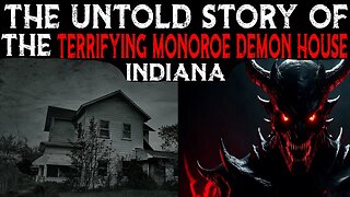 The Untold Story Of The Terrifying Monroe Demon House - Indiana