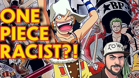One Piece Branded PROBLEMATIC and RACIST By Mega-WOKE CBR