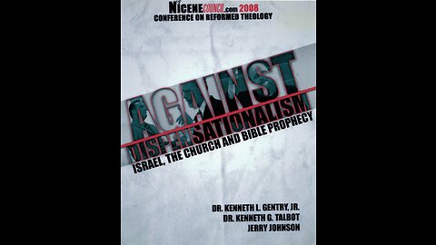 Against Dispensationalism: Another Gospel - Part I - Dr. Kenneth G. Talbot