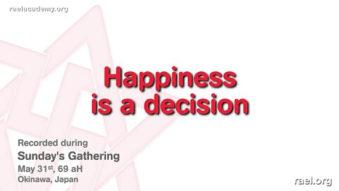 Maitreya Rael: Happiness is a decision (69-05-31)