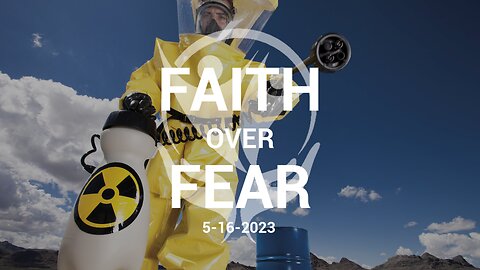 Faith Over Fear - 5.16.2023 - Plandemic Ahead: What's Next?